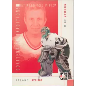2007-08 BETWEEN THE PIPES - LELAND IRVING/MIKE VERNON #GT-05 GOALTENDING TRADITIONS