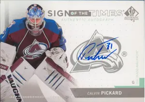 2013-14 SP AUTHENTIC - CALVIN PICKARD #SOT-PI SIGN OF THE TIMES