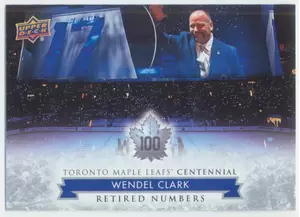 2017 TORONTO MAPLE LEAFS CENTENNIAL - WENDEL CLARK #130 RETIRED NUMBERS SP!