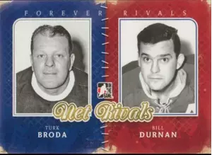 2012-13 FOREVER RIVALS - TURK BRODA/BILL DURNAN #NR-03 NET RIVALS