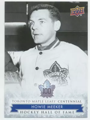 2017 TORONTO MAPLE LEAFS CENTENNIAL - HOWIE MEEKER #166 HALL OF FAME SP!