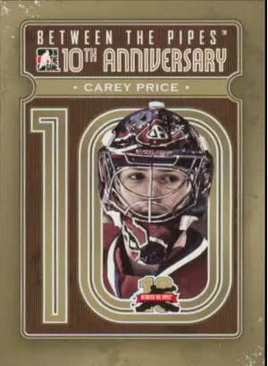 2011-12 BETWEEN THE PIPES - CAREY PRICE #BTPA-14 10TH ANNIVERSARY