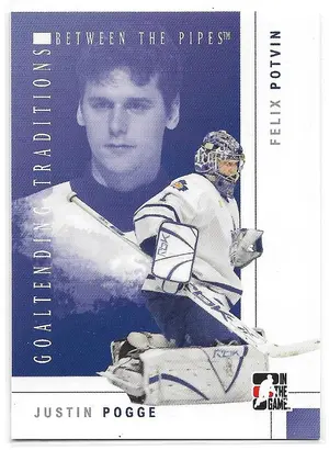 2007-08 Between the Pipes Goaltending Traditions #GT-08 Justin Pogge & Felix Potvin
