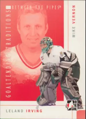 2007-08 BETWEEN THE PIPES - LELAND IRVING/MIKE VERNON #GT-05 GOALTENDING TRADITIONS