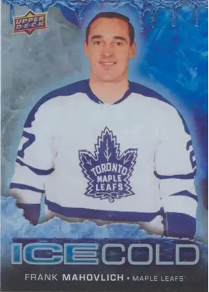 2017-18 OVERTIME - FRANK MAHOVLICH #IC-7 ICE COLD