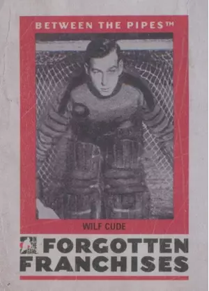 2006-07 BETWEEN THE PIPES - WILF CUDE #FF-08 FORGOTTEN FRANCHISES